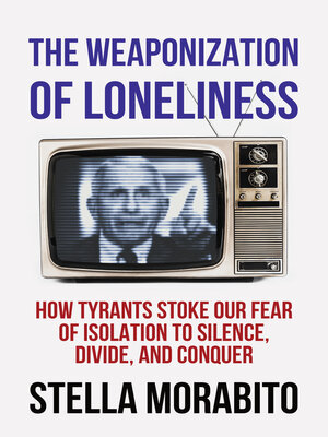 cover image of The Weaponization of Loneliness